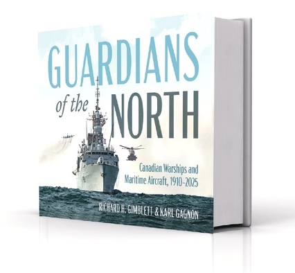 Book Review: Guardians of the North – Canadian Warships and Maritime Aircraft, 1910-2025
