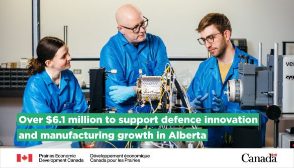 This investment will help build a stronger, more resilient defence ecosystem in the Prairies. Image source: https://www.canada.ca/en/prairies-economic-development/news/2026/03/government-of-canada-supports-albertas-role-in-growing-canadian-defence-industry.html